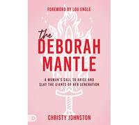 The Deborah Mantle: A Woman’s Call to Arise and Slay the Giants of Her Generation