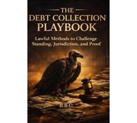 The Debt Collection Playbook: Lawful Methods to Challenge Standing, Jurisdiction, and Proof