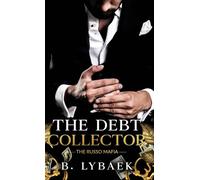 The Debt Collector: A Dark Mafia Marriage of Convenience Standalone Romance