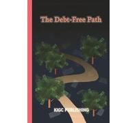 The Debt-Free Path: A Proven Step-by-Step Plan to Eliminate Debt, Save More, Build Wealth, and Achieve Long-Term Financial Freedom Without Stress