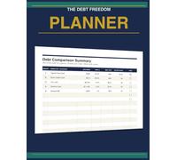 The Debt Freedom Planner: Compare, Prioritize, and Track Every Debt Side by Side for a Clear Path to Zero
