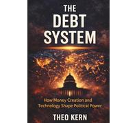 The Debt System: How Money Creation and Technology Shape Political Power