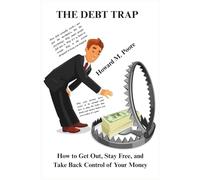 THE DEBT TRAP: How to Get Out, Stay Free, and Take Back Control of Your Money