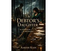 The Debtor’s Daughter: He tried to own her - she made him kneel.