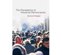 The Decadence of Industrial Democracies: Disbelief and Discredit