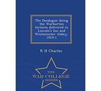 The Decalogue; Being The Warburton Lectures Delivered In Lincoln's Inn And Westminster Abbey, 1919-1 - War College Series