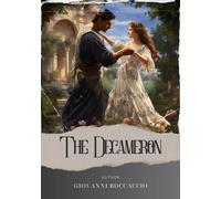 The Decameron: Revel in the Stories of Medieval Italy. "The Decameron" by Giovanni Boccaccio. The Original Classic (annotated)