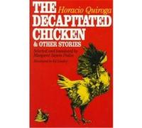 The Decapitated Chicken and Other Stories Horacio Quiroga (Auteur)