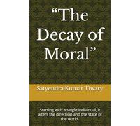 “The Decay of Moral”: Starting with a single individual, It alters the direction and the state of the world.