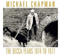 The Decca Years 1974 to 1977 by Michael Chapman [CD] NEUF