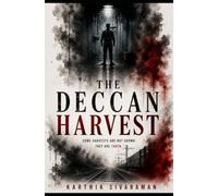 THE DECCAN HARVEST: some harvests are not grown, they are taken