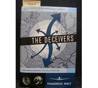 The Deceivers: Allied Military Deception in the Second World War