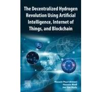 The Decentralized Hydrogen Revolution Using Artificial Intelligence, Internet Of Things, And Blockchain