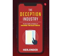 The Deception Industry: The Art, Craft and Science of Hacking the Electorate