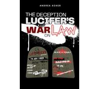 The Deception: Lucifer's War on Law