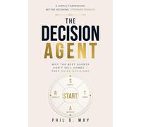The Decision Agent: Why The Best Agents Don’t Sell Homes-They Guide Decisions