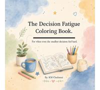 The Decision Fatigue Coloring Book: For when even the smallest decisions feel hard.