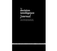 The Decision Intelligence Journal: A two-page decision log for thinking clearly and learning from outcomes | 60 Decisions | 120 Pages
