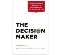 [(The Decision Maker )] [Author: Dennis Bakke] [Mar-2013]
