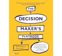The Decision Maker's Playbook: 12 Mental Tactics for Thinking More Clearly, Navigating Uncertainty, and Making Smarter Choices
