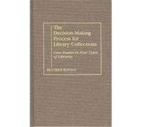 The Decision-Making Process for Library Collections, Contributions in Librarianship and Information Science Beatrice Kovacs (Auteur)
