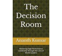 The Decision Room: Mastering High-Performance Leadership through the Lens of World