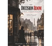 The Decision Room: PARIS UNDERGROUND - A WWII RESISTANCE DECISION GAMEBOOK