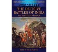 The Decisive Battles Of India - The Illustrated Edition