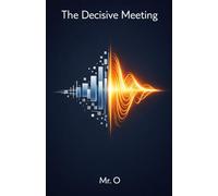 The Decisive Meeting: How to Overcome the Fear of Public Speaking, Master Corporate Storytelling, and Sell Your Ideas