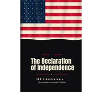 The Declaration of Independence: 250th Anniversary Annotated Edition: The Complete & Annotated Text