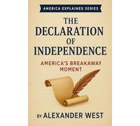 The Declaration of Independence: America’s Breakaway Moment
