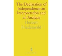 The Declaration of Independence an Interpretation and an Analysis