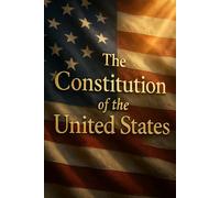 THE DECLARATION OF INDEPENDENCE & THE CONSTITUTION OF THE UNITED STATES