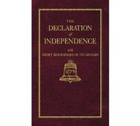 The Declaration of Independence With Short Biographies of Its Signers