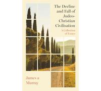 The Decline and Fall of Judeo-Christian Civilisation