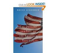 The Decline and Fall of the American Republic byAckerman