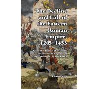 The Decline And Fall Of The Eastern Roman Empire