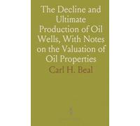 The Decline and Ultimate Production of Oil Wells, With Notes on the Valuation of Oil Properties