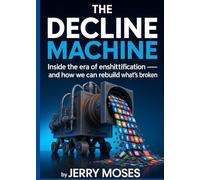 The Decline Machine: Inside the Era of Enshittification and How We Can Rebuild What’s Broke