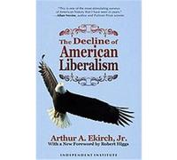 The Decline of American Liberalism Arthur A. Ekirch (Auteur)