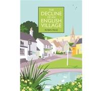 The Decline of an English Village by Page & Robin Chair & Countryside Restoration Trust Unknown (Auteur)