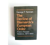 The Decline of Bismark's European Order: Franco-Russian Relations, 1875-1890