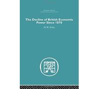 The Decline Of British Economic Power Since 1870