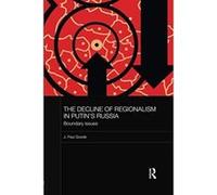 The Decline of Regionalism in Putin's Russia: Boundary Issues (BASEES/Routledge Series on Russian and East European Studies) - [Version Originale] Inconnu (Auteur)