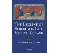 The Decline of Serfdom in Late Medieval England: From Bondage to Freedom