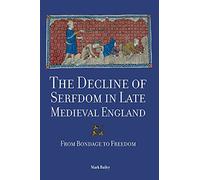 The Decline of Serfdom in Late Medieval England: From Bondage to Freedom