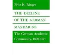The Decline of the German Mandarins Fritz K. Ringer (Auteur)