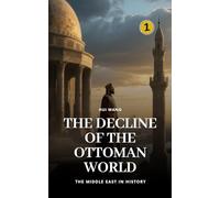 The Decline of the Ottoman World: The Middle East in History