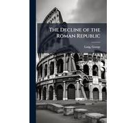 The Decline of the Roman Republic