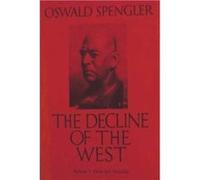 The Decline of the West Vol. I by Oswald Spengler Oswald Spengler (Auteur)